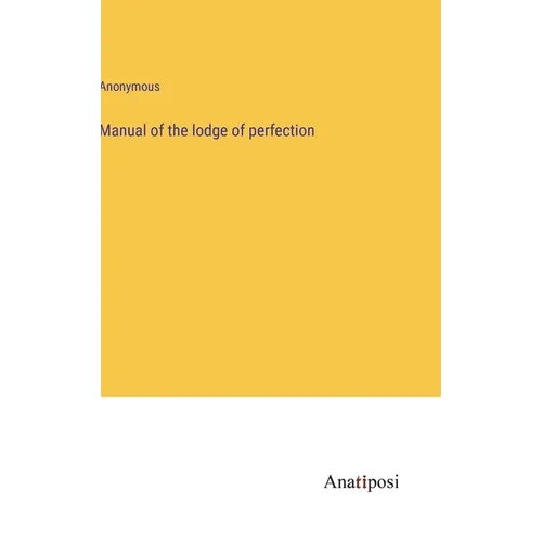 Manual of the lodge of perfection