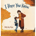 I Hope You Know: A Loving Conversation Between Child and Parent