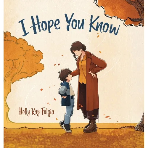 I Hope You Know: A Loving Conversation Between Child and Parent