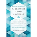 The Greatest Thing in the World: The Path to Love and Happiness - Original and Complete, Also Includes Bonus Books by the Author
