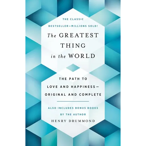 The Greatest Thing in the World: The Path to Love and Happiness - Original and Complete, Also Includes Bonus Books by the Author