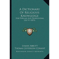 A Dictionary Of Religious Knowledge: For Popular And Professional Use V1 (1874)
