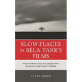 Slow Places in Béla Tarr's Films: The Intersection of Geography, Ecology, and Slow Cinema