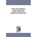 Narrative and Critical History of America, Ed. by Justin Winsor. Spanish Explorations and Settlements in America from the Fifteenth to the Seventeenth