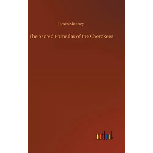 The Sacred Formulas of the Cherokees