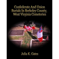 Confederate and Union Burials In Berkeley County, West Virginia Cemeteries