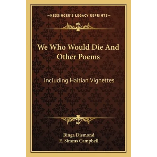 We Who Would Die And Other Poems: Including Haitian Vignettes