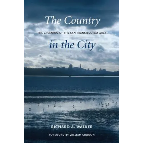 The Country in the City: The Greening of the San Francisco Bay Area
