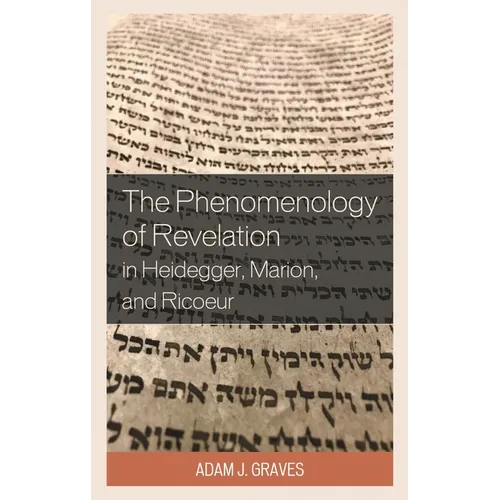 Phenomenology of Revelation in Heidegger, Marion, and Ricoeur
