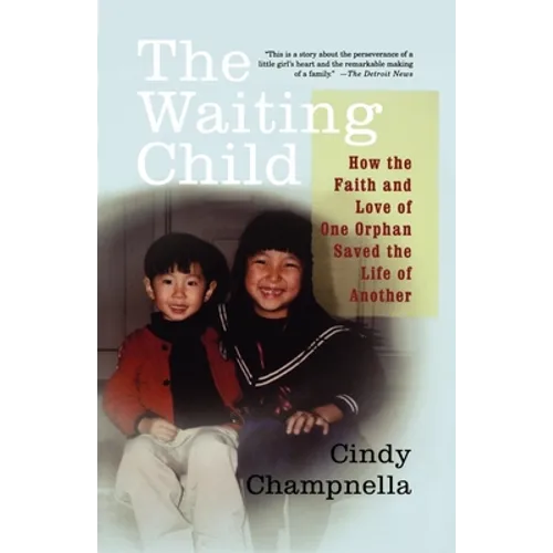 The Waiting Child: How the Faith and Love of One Orphan Saved the Life of Another