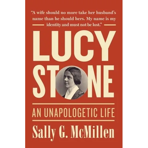 Lucy Stone: An Unapologetic Life