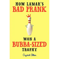 How Lamar's Bad Prank Won a Bubba-Sized Trophy