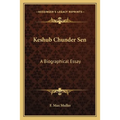 Keshub Chunder Sen: A Biographical Essay