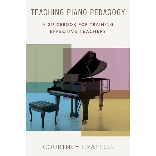 Teaching Piano Pedagogy: A Guidebook for Training Effective Teachers