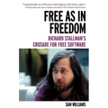 Free as in Freedom [Paperback]: Richard Stallman's Crusade for Free Software