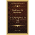 The History Of Leominster: Or The Northern Half Of The Lancaster New Or Additional Grant (1853)
