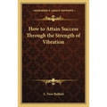 How to Attain Success Through the Strength of Vibration