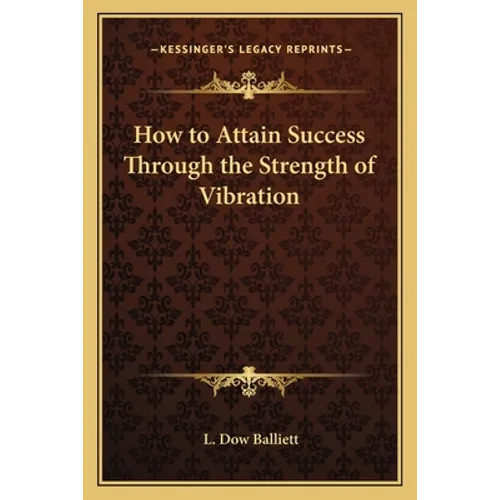 How to Attain Success Through the Strength of Vibration