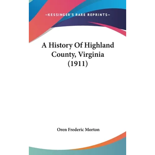 A History Of Highland County, Virginia (1911)