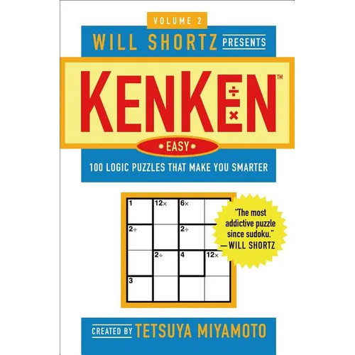 Will Shortz Presents Kenken Easy Volume 2: 100 Logic Puzzles That Make You Smarter