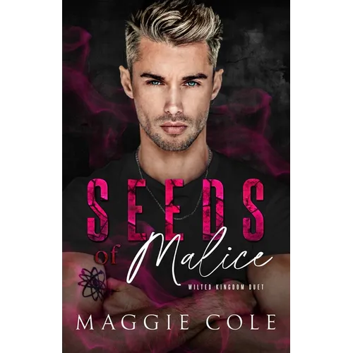 Seeds of Malice: A Dark College Billionaire Romance