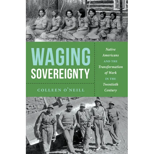 Waging Sovereignty: Native Americans and the Transformation of Work in the Twentieth Century