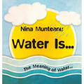 Water Is...