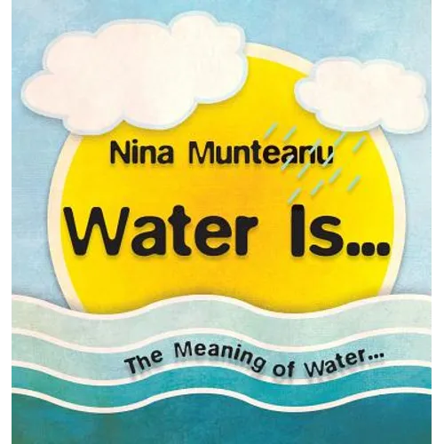 Water Is...