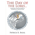 The Day of the Lord...: Unveiling the Mysteries in the Book of Revelation