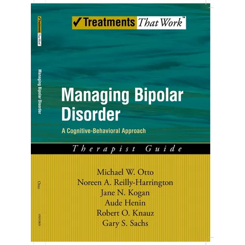 Managing Bipolar Disorder: A Cognitive Behavior Treatment Program Therapist Guide