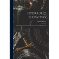 Hydraulic Elevators: Their Design, Construction, Operation, Care and Management