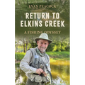 Return to Elkins Creek: A Fishing Odyssey