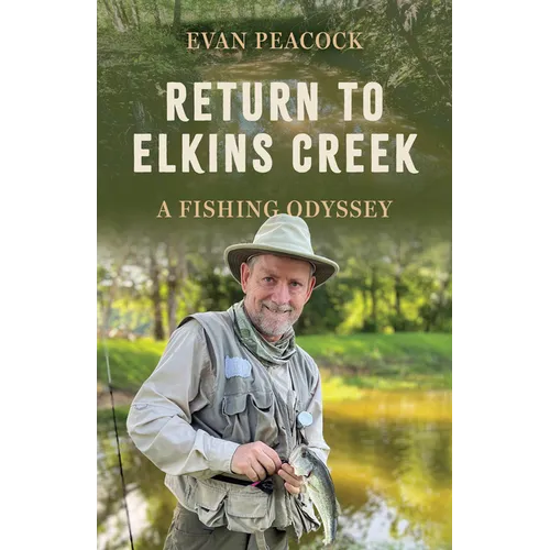 Return to Elkins Creek: A Fishing Odyssey