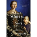 The Importance of Sons: Chronicles of the House of Valois