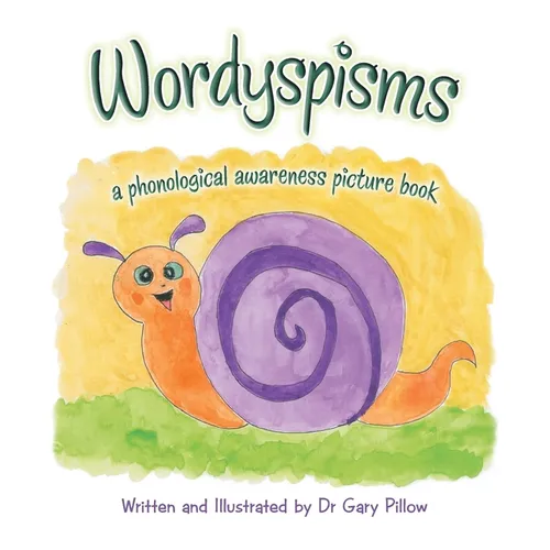 Wordyspisms: a phonological awareness picture book