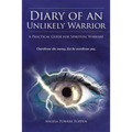 Diary of an Unlikely Warrior: A Practical Guide for Spiritual Warfare