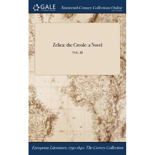 Zelica: the Creole: a Novel; VOL. III