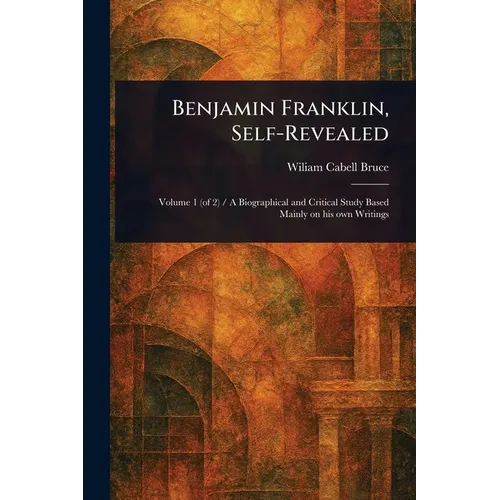 Benjamin Franklin, Self-Revealed