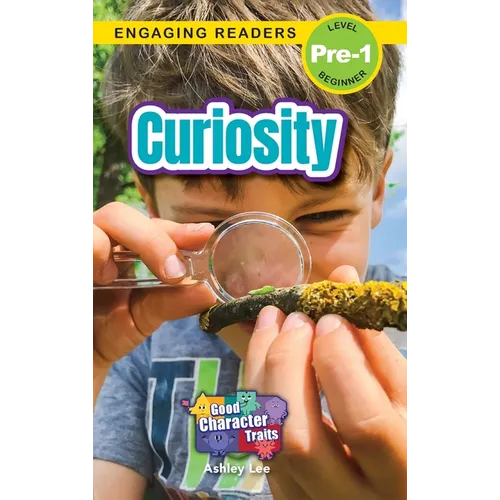 Curiosity: Good Character Traits (Engaging Readers, Level Pre-1)