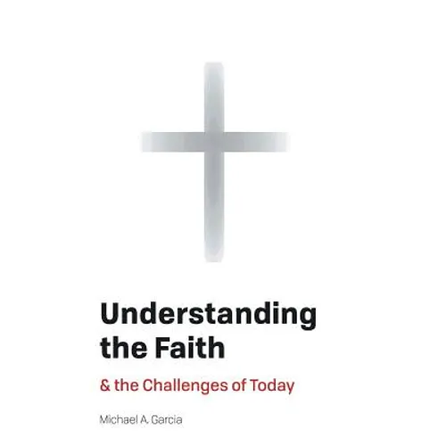 Understanding the Faith: And the Challenges of Today