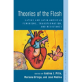 Theories of the Flesh: Latinx and Latin American Feminisms, Transformation, and Resistance