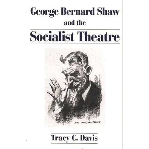 George Bernard Shaw and the Socialist Theatre