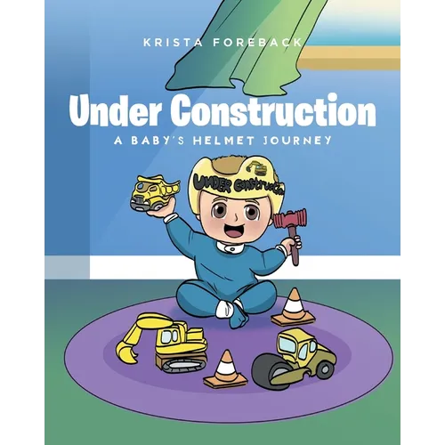 Under Construction: A Baby's Helmet Journey