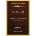 Why Men Fight: A Method Of Abolishing The International Duel