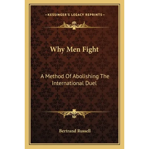 Why Men Fight: A Method Of Abolishing The International Duel