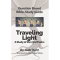 Question-based Bible Study Guide -- Traveling Light (Psalm 23): Good Questions Have Groups Talking