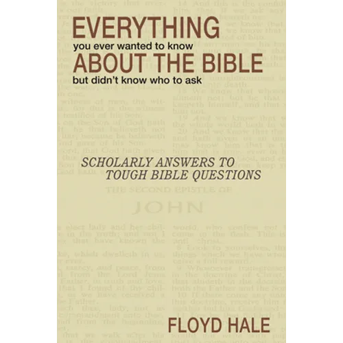 Everything You Ever Wanted to Know About the Bible But Didn't Know Who to Ask