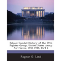 Falcon: Combat History of the 79th Fighter Group, United States Army Air Forces, 1942-1945, Part 6