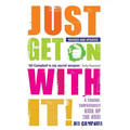 Just Get On With It!