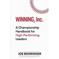 Winning, Inc.: A Championship Handbook for High-Performing Leaders